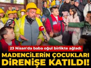 madencilerin-cocuklari-direnise-katildi-23-nisanda-baba-ogul-birlikte-agladi-dEpbnZTj